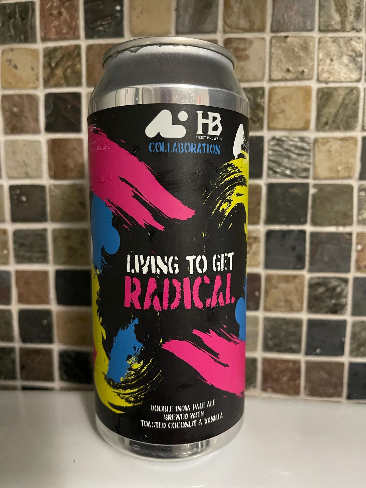 Living To Get Radical