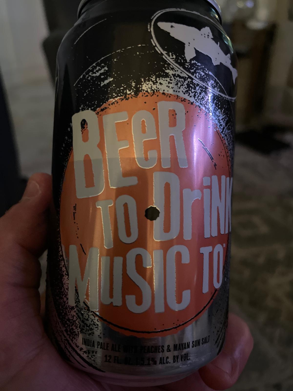 Beer To Drink Music To - IPA with Peaches and Mayan Sun Salt